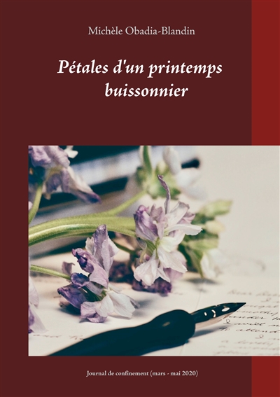 Pétales d'un printemps buissonnier : Journal de confinement (mars : mai 2020)