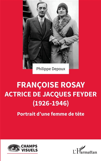 Françoise Rosay : actrice de Jacques Feyder (1926-1946) : portrait d'une femme de tête