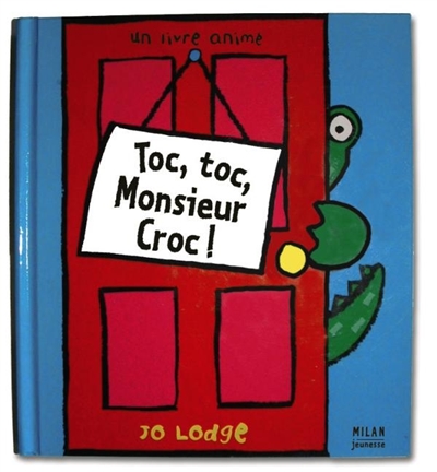 Toc, toc, monsieur Croc ! : un livre animé