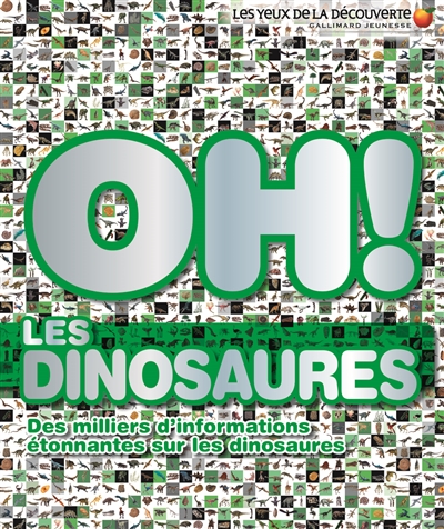 Oh ! les dinosaures : des milliers d'informations étonnantes sur les dinosaures