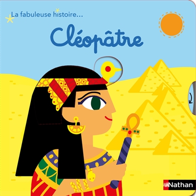 Cléopâtre : la fabuleuse histoire...