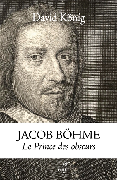 Jacob Böhme : le prince des obscurs : une biographie