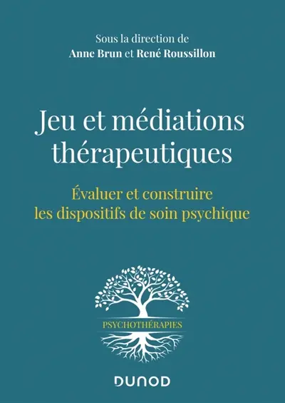Jeu et médiations thérapeutiques : évaluer et construire les dispositifs de soin psychique