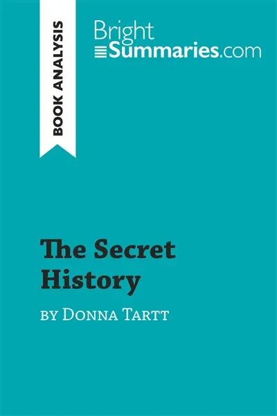 The Secret History by Donna Tartt (Book Analysis) : Detailed Summary, Analysis and Reading Guide