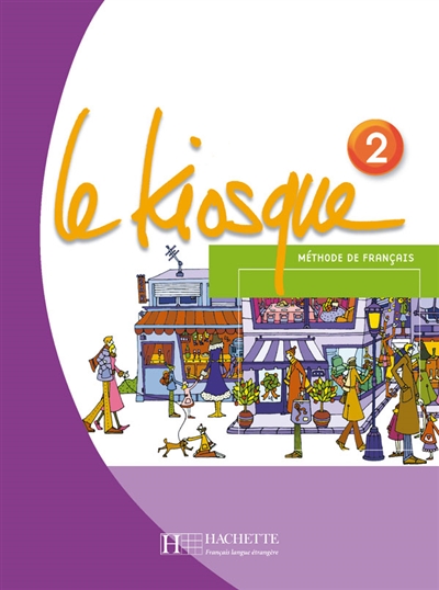 Le kiosque, méthode de français 2, A1-A2 : livre de l'élève