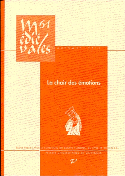 Médiévales, n° 61. La chair des émotions : pratiques et représentations corporelles de l'affectivité au Moyen Age