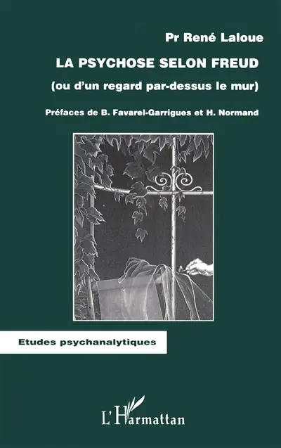 La psychose selon Freud : ou d'un regard par-dessus le mur