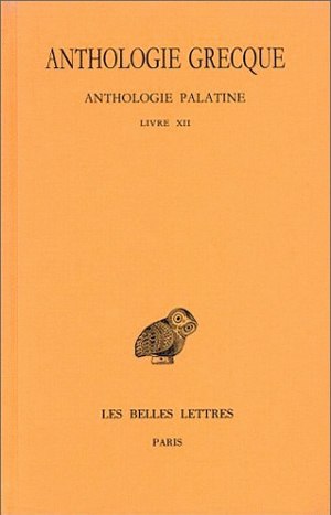 Anthologie grecque. Vol. 11. Anthologie palatine : livre XII