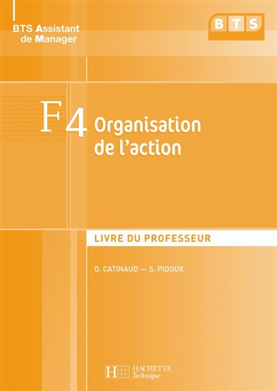 F4 organisation de l'action : livre du professeur : BTS assistant de manager