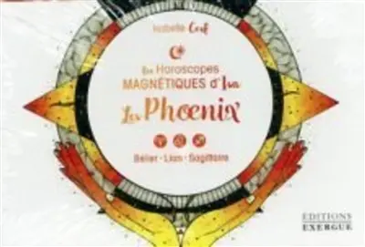 Les horoscopes magnétiques d'Isa. Les phoenix : bélier, lion, sagittaire