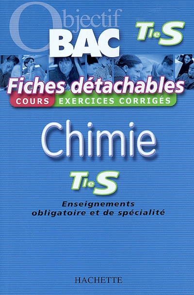 Chimie terminale S, enseignements obligatoire et de spécialité : cours, exercices corrigés