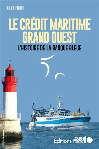 Le Crédit Maritime Grand Ouest : l'histoire de la banque bleue