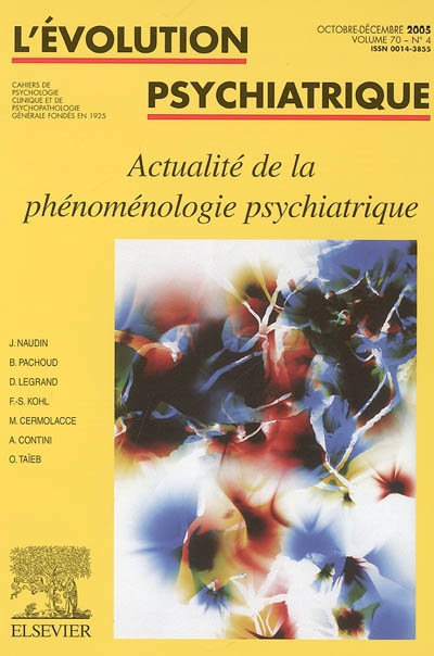Evolution psychiatrique (L'), n° 4 (2005). Actualité de la phénoménologie psychiatrique
