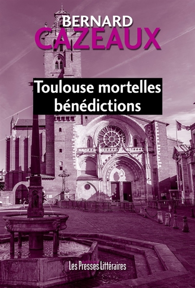 Toulouse mortelles bénédictions