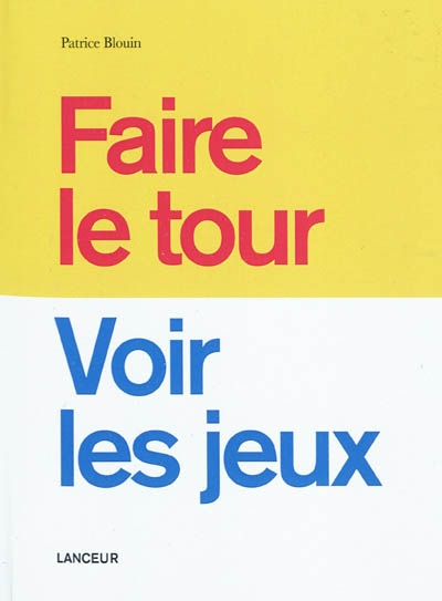 Faire le tour. Voir les jeux