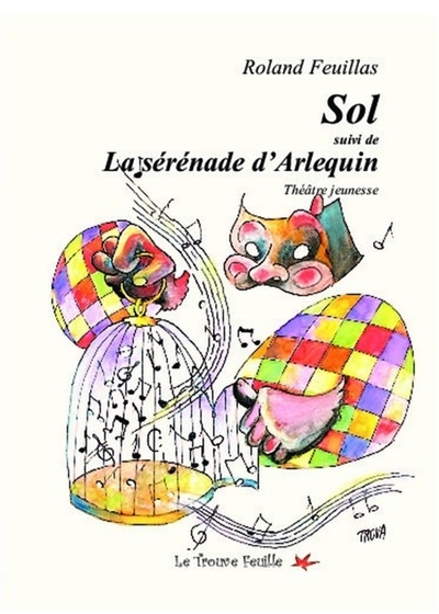 Sol / La sérénade d'Arlequin : théâtre jeunesse