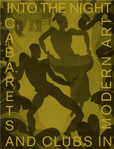 Into the Night Cabarets and Clubs in Modern Art