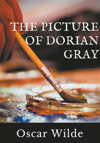 The Picture of Dorian Gray : A Gothic and philosophical novel by Oscar Wilde