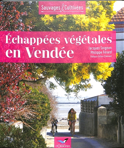 Echappées végétales en Vendée. Vol. 1