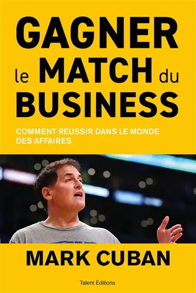 Gagner le match du business : comment réussir dans le monde des affaires