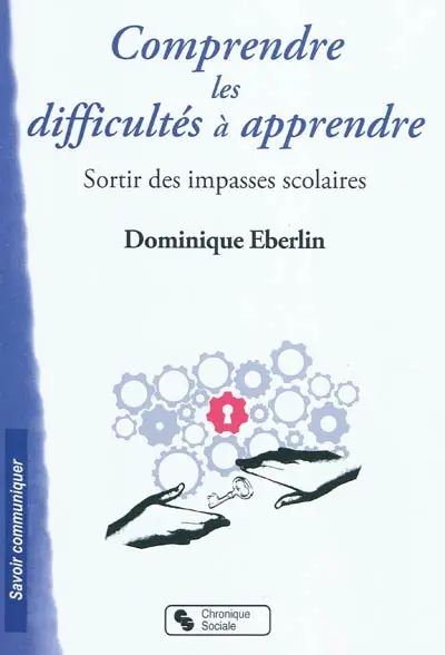 Comprendre les difficultés à apprendre : sortir des impasses scolaires