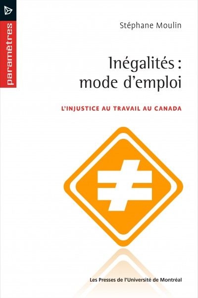 Inégalités, modes d'emploi : l'injustice au travail au Canada