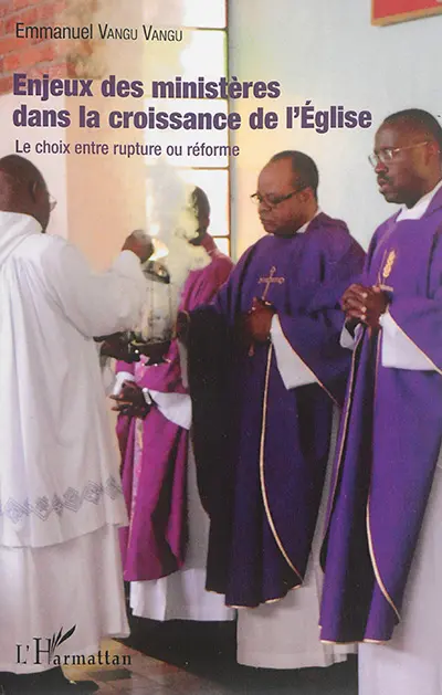 Enjeux des ministères dans la croissance de l'Eglise : le choix entre rupture ou réforme