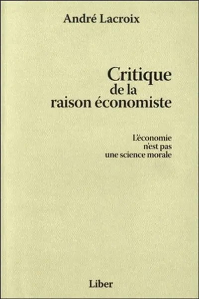 Critique de la raison économiste : l'économie n'est pas une science morale