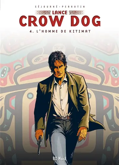 Lance Crow Dog. Vol. 4. L'homme de Kitimat