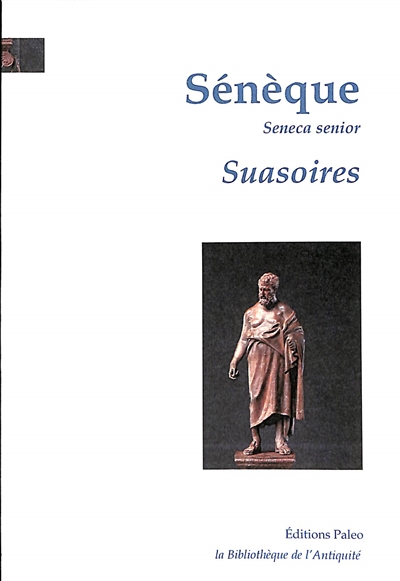 Suasoires : suivi d'un index biographique des déclamateurs