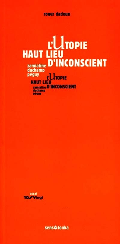 L'utopie, haut lieu d'inconscient : Zamiatine, Duchamp, Péguy. Passage. Avoir le vivre et le musée, l'utopie muséale