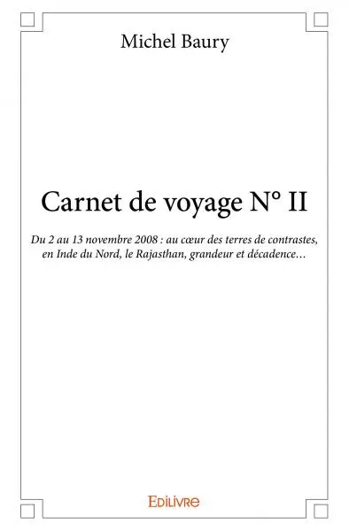 Carnet de voyage n° ii : Du 2 au 13 novembre 2008 : au cœur des terres de contrastes, en Inde du Nord, le Rajasthan, grandeur et décadence…