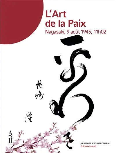 L'art de la paix : Nagasaki, 9 août 1945, 11 h 02