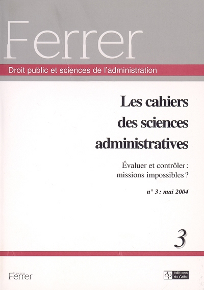 Cahiers des sciences administratives (Les), n° 3. Evaluer et contrôler : missions impossibles ?