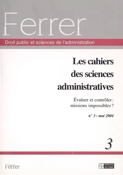 Cahiers des sciences administratives (Les), n° 3. Evaluer et contrôler : missions impossibles ?