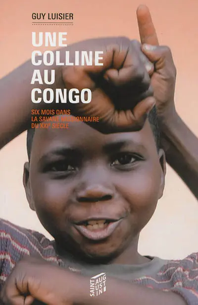 Une colline au Congo : six mois dans la savane missionnaire du XXIe siècle