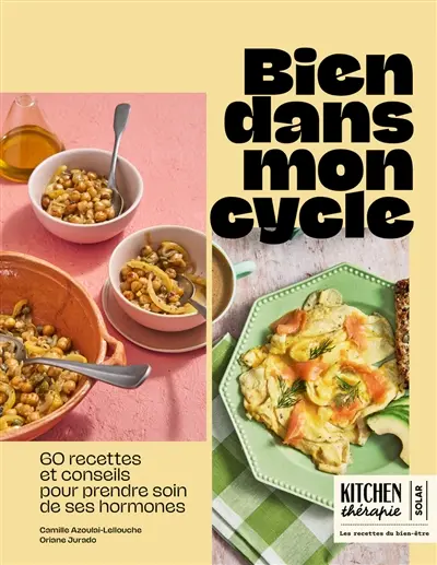 Bien dans mon cycle : 60 recettes et conseils pour prendre soin de ses hormones