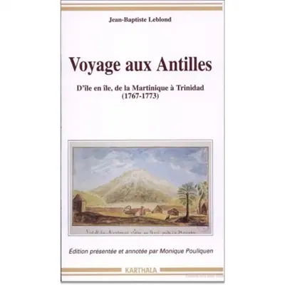 Voyage aux Antilles : d'île en île, de la Martinique à Trinidad (1767-1773)