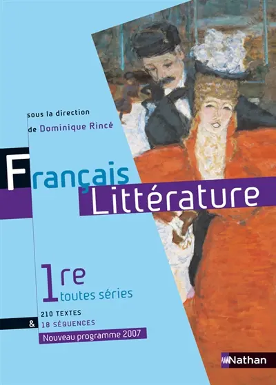 Français littérature 1re toutes séries : livre de l'élève, programme 2007