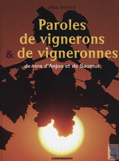 Paroles de vignerons et vigneronnes : d'Anjou et de Saumur
