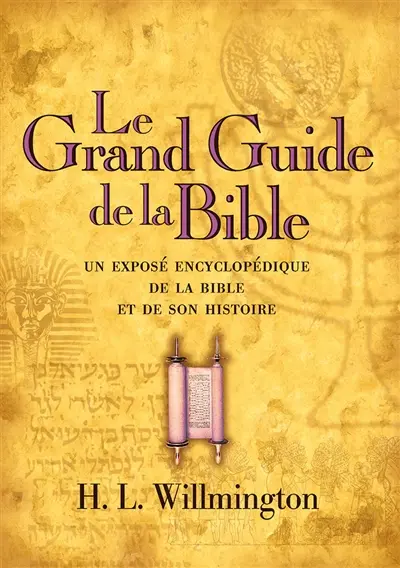 Le grand guide de la Bible : un exposé encyclopédique de la Bible et de son histoire