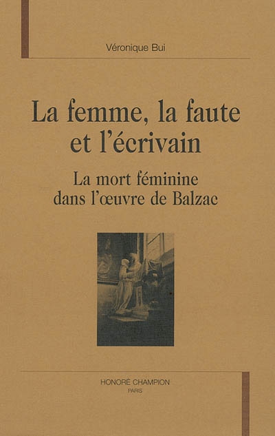 La femme, la faute et l'écrivain : la mort féminine dans l'oeuvre de Balzac