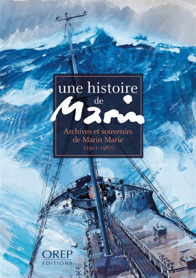 Une histoire de Marin : archives et souvenirs de Marin-Marie (1901-1987)