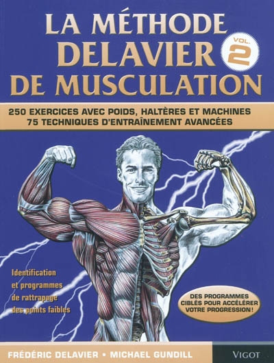 La méthode Delavier de musculation. Vol. 2. Techniques, exercices et programmes avancés : 250 exercices avec poids, haltères et machines : 75 techniques d'entraînement avancées
