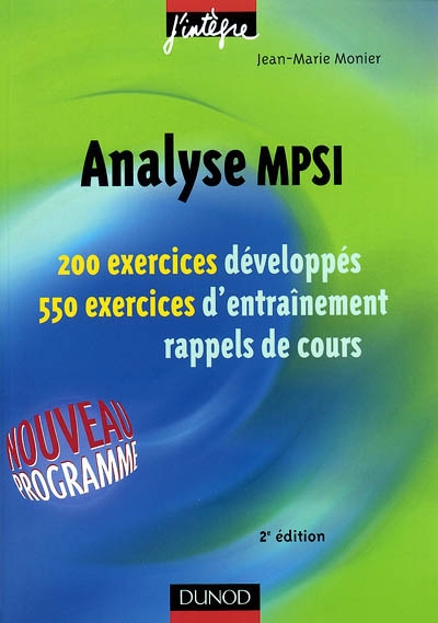 Analyse MPSI : 200 exercices développés, 550 exercices d'entraînement, rappel de cours