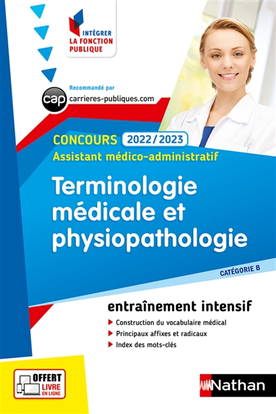 Terminologie médicale et physiopathologie : concours 2022-2023 assistant médico-administratif, catégorie B : entraînement intensif