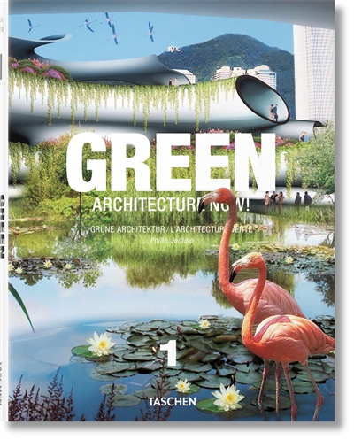 Green architecture now !. Vol. 1. Grüne Architektur heute !. Vol. 1. L'architecture verte d'aujourd'hui !. Vol. 1
