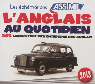 L'anglais au quotidien 2013 : 365 leçons pour bien entretenir son anglais