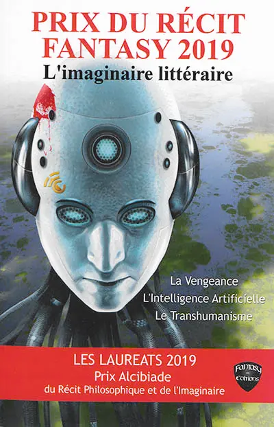 Les lauréats 2019 Prix du récit fantasy, l'imaginaire littéraire (vengeance & intelligence artificielle) & Prix Alcibiade du récit philosophique et de l'imaginaire (transhumanisme)