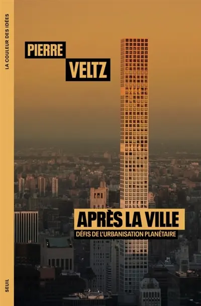 Après la ville : défis de l'urbanisation planétaire